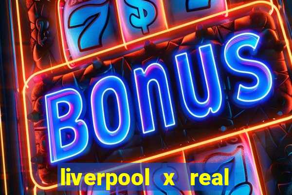 liverpool x real madrid ao vivo futemax